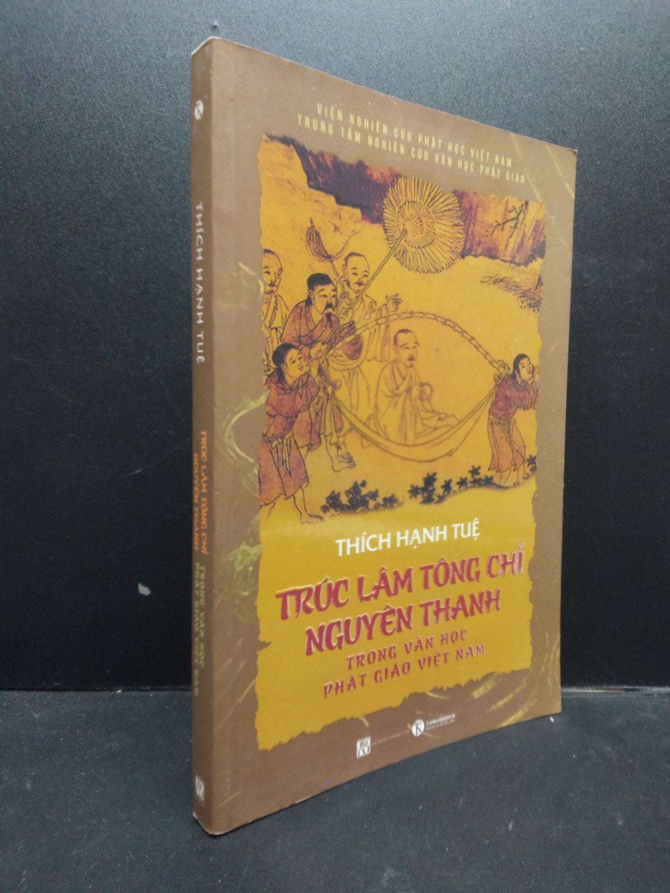 Trúc Lâm Tông Chỉ Nguyên Thanh trong văn học Phật giáo Việt Nam Thích Hạnh Tuệ năm 2018 mới 90% bẩn nhẹ HCM2602 tôn giáo (NSX)