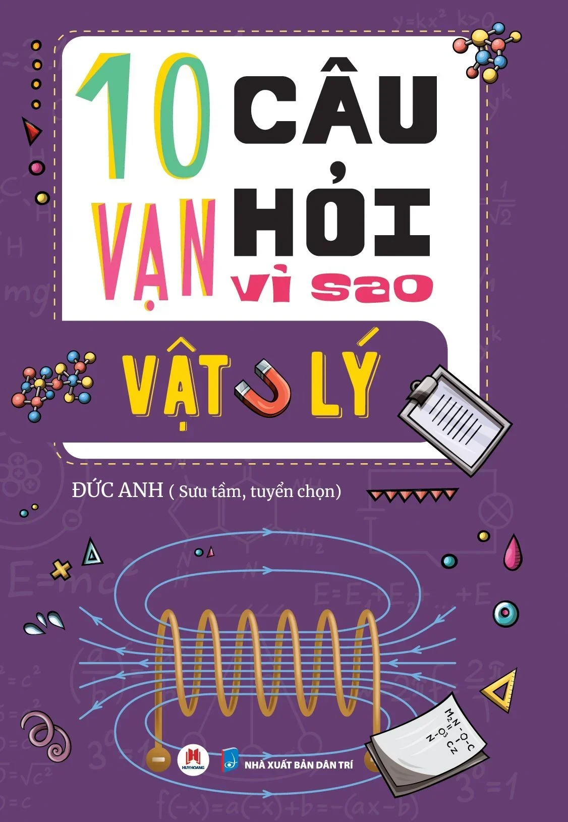 10 Vạn câu hỏi vì sao? - Vật Lý Đức Anh - Huy Hoàng Book KHOA HỌC ĐỜI SỐNG