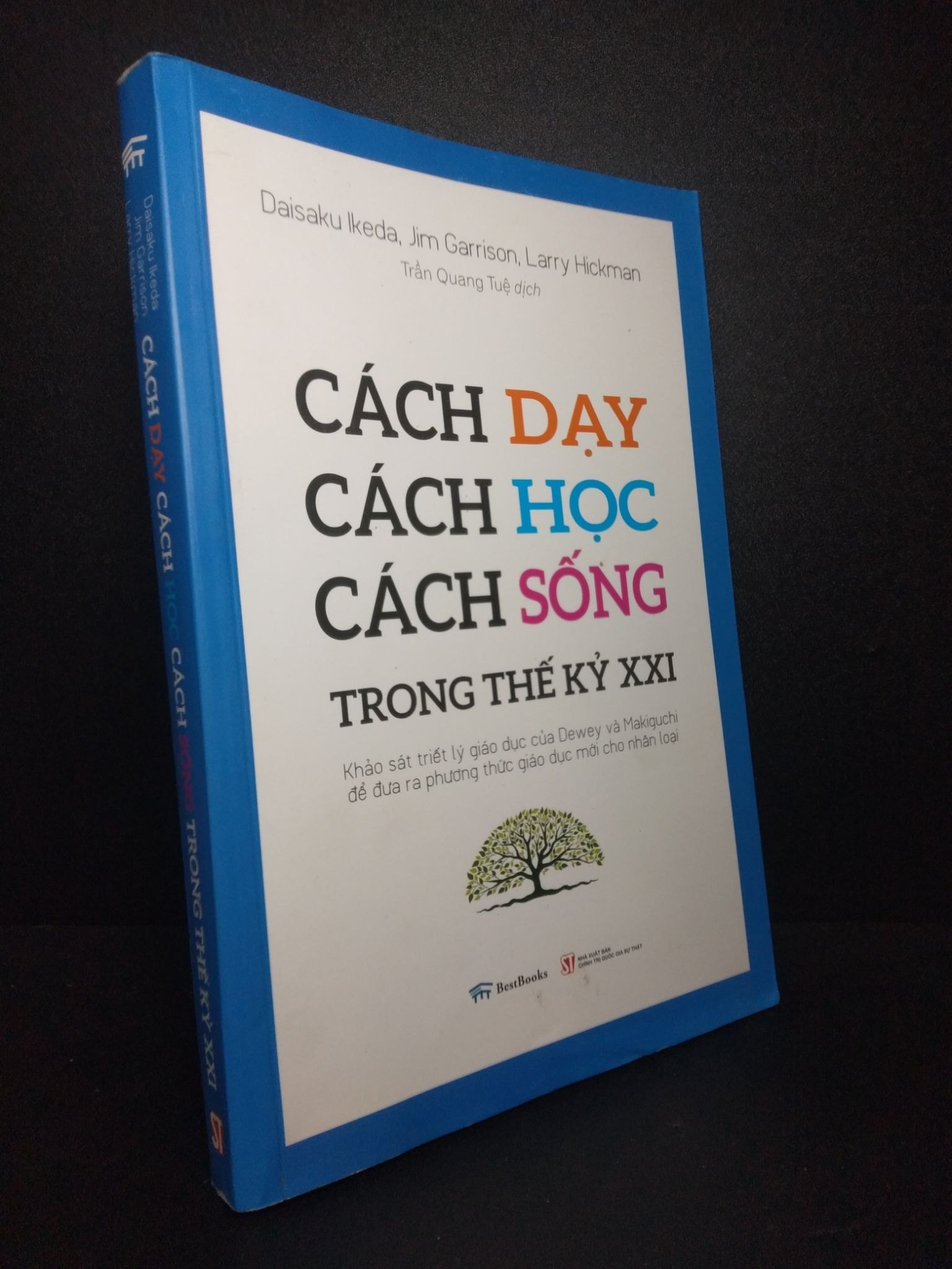 Cách dạy cách học cách sống trong thế ký XXI Daisaku Ikeda, Jim Garrison, Larry Hickman 2019 mới 90% bẩn nhẹ bìa HCM0710 (NSX)