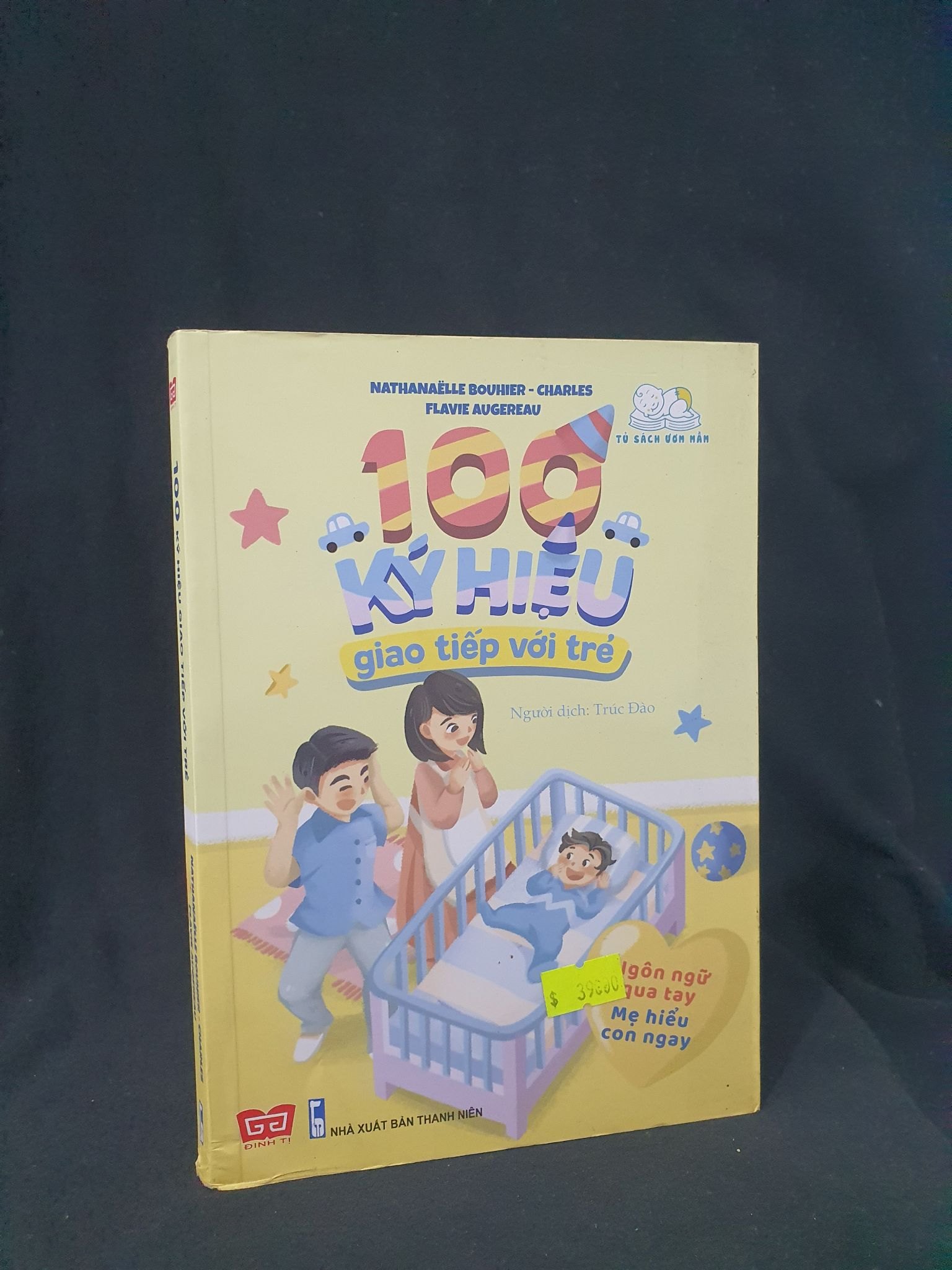 100 KÝ HIỆU GIAO TIẾP VỚI TRẺ MỚI 90% 2018 -HCM205 NATHANAELLE BOUHIER - CHARLES FLAVIE AUGEREAU SÁCH MẸ VÀ BÉ (NSX)