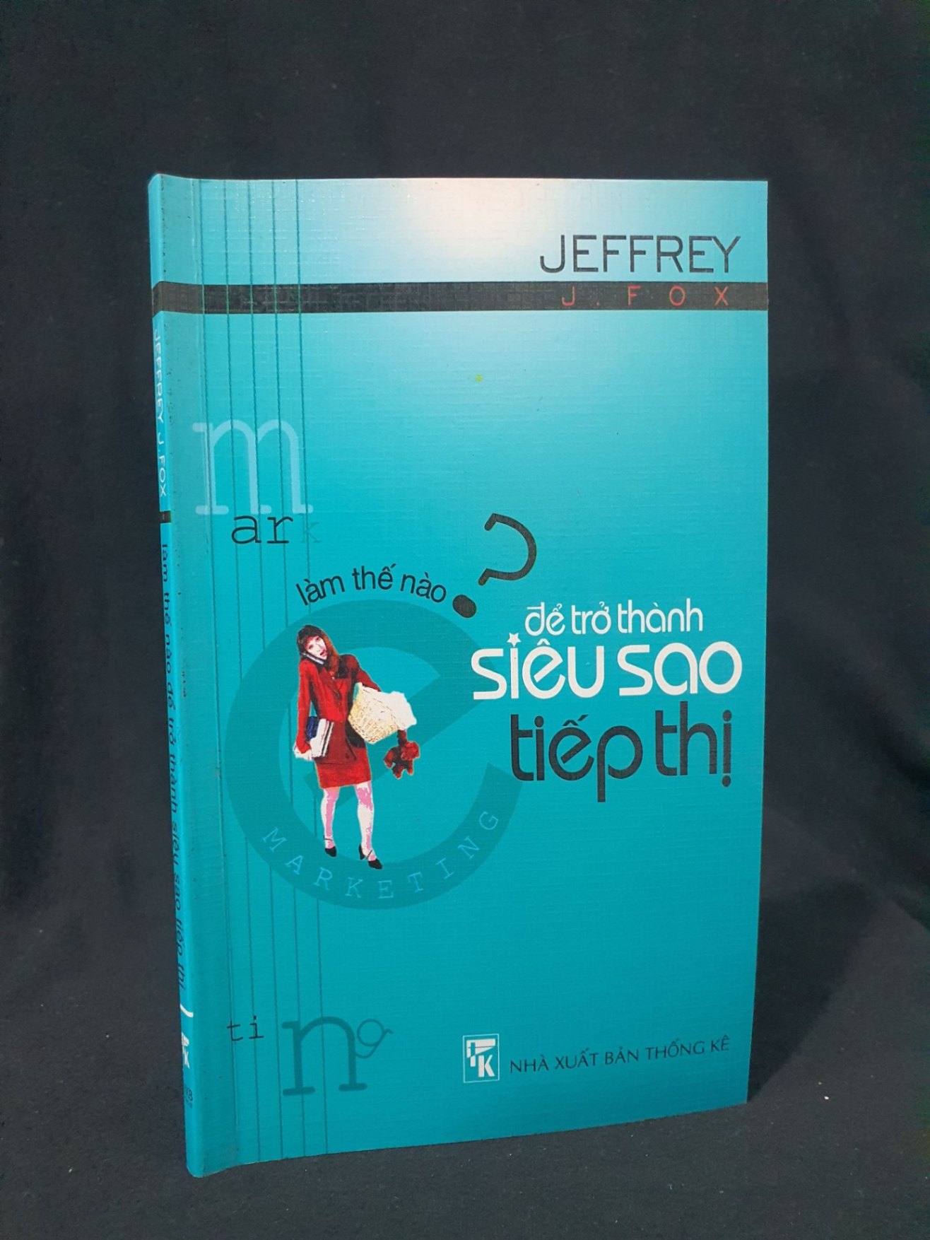 LÀM THẾ NÀO ĐỂ TRỞ THÀNH SIÊU SAO TIẾP THỊ MỚI 70% 2005 -HCM205 JEFFREY J FOX SÁCH KỸ NĂNG (NSX)
