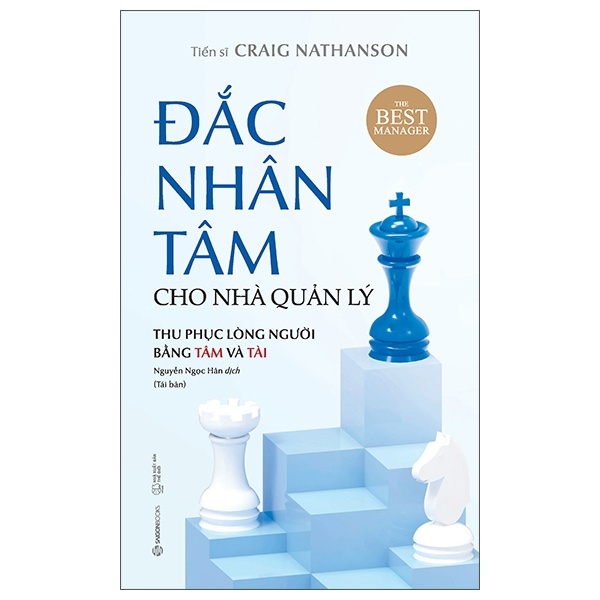Đắc nhân tâm cho nhà quản lý - Tái bản_110K - Dr. Craig Nathanson - 2023 - Saigonbooks