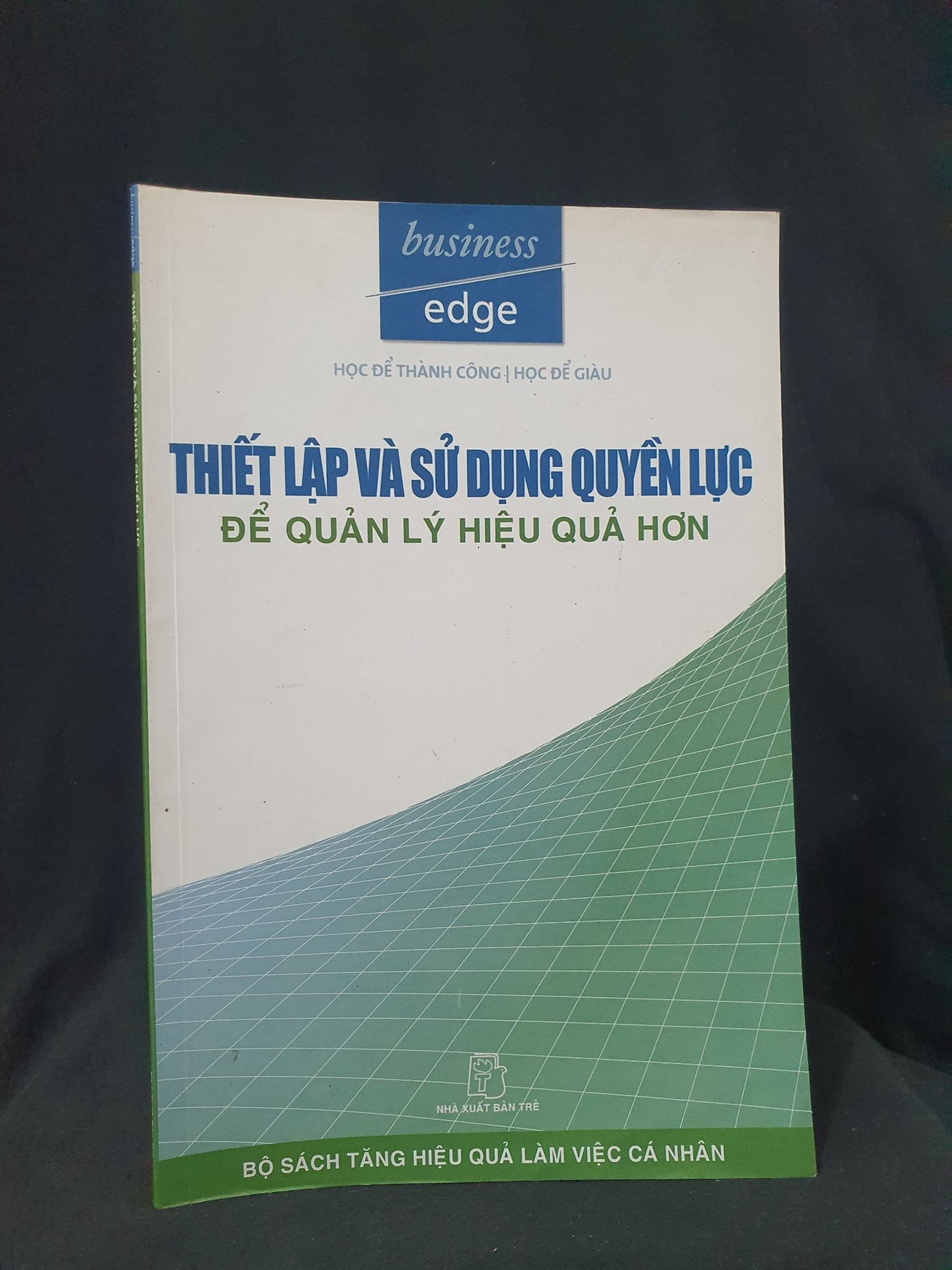 Thiết lập và sử dụng quyền lực để quản lý hiệu quả hơn mới 70% 2007 -HCM205 SÁCH KỸ NĂNG (NSX)