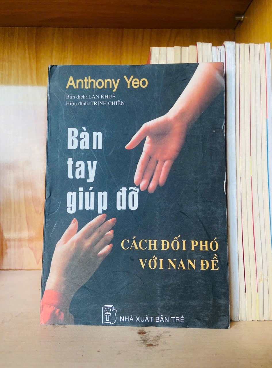 Bàn tay giúp đỡ - cách đối phó với nan đề / Anthony Yeo - - KHOA HỌC ĐỜI SỐNG - VAVO3012