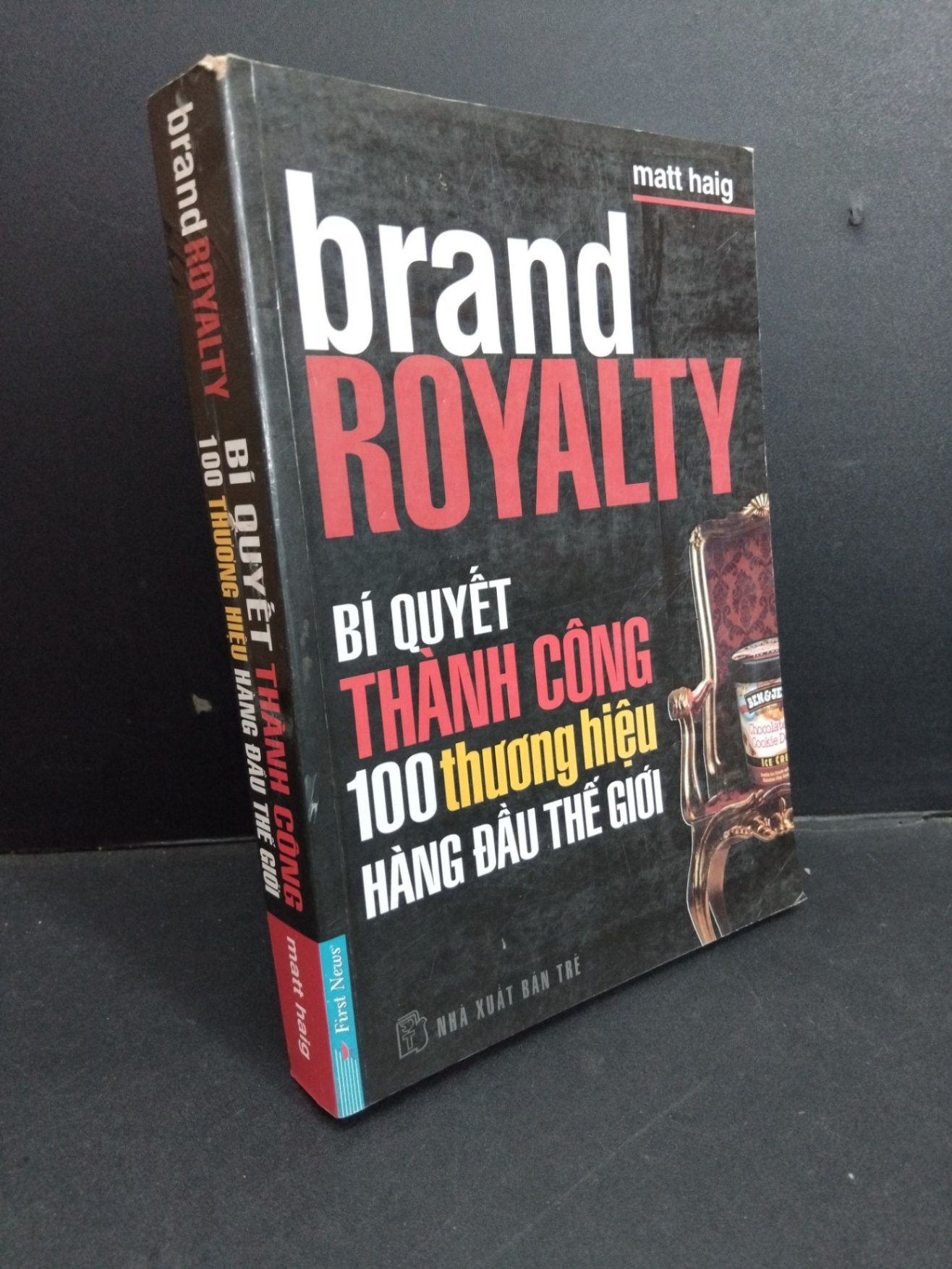 Brand royalty bí quyết thành công 100 thương hiệu hàng đầu thế giới mới 80% ố gấp bìa 2011 HCM2811 Matt Haig MARKETING KINH DOANH (NSX)