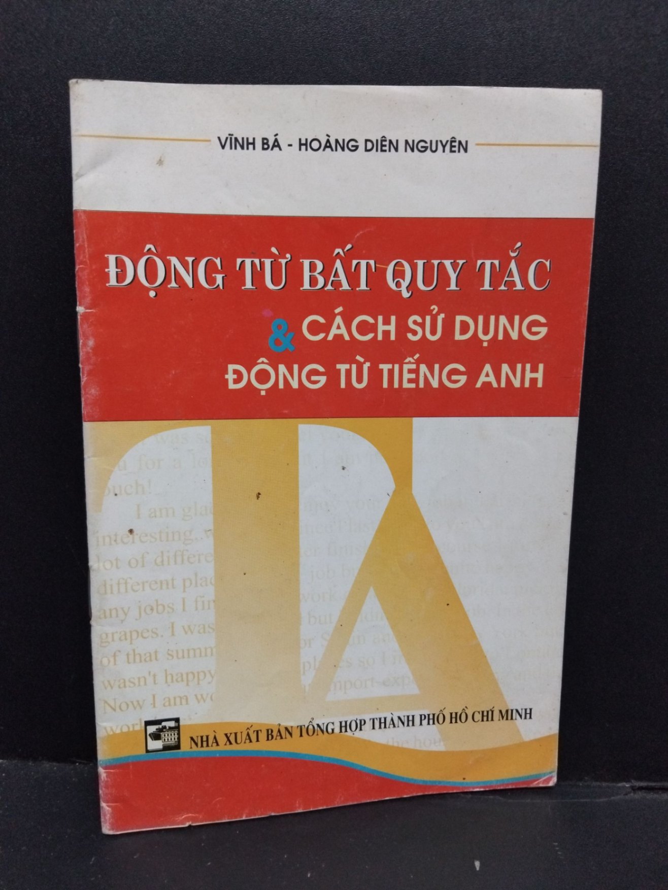 Động từ bất quy tắc và cách sử dụng động từ tiếng anh mới 80% bẩn bìa, ố vàng 2005 HCM2110 Vĩnh Bá, Hoàng Diên Nguyên HỌC NGOẠI NGỮ