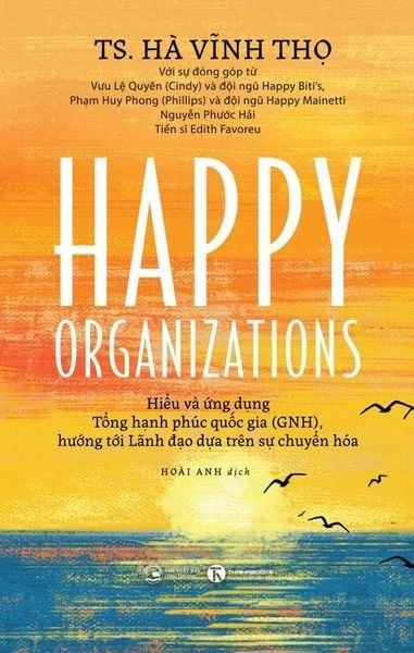 Happy Organizations (Bản tiếng Việt) GS. Hà Vĩnh Thọ - Thái Hà Books KỸ NĂNG