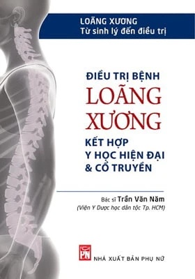 Điều trị bệnh Loãng xương kết hợp y học hiện đại & cổ truyền - Trần Văn Năm - 2017 - SỨC KHỎE