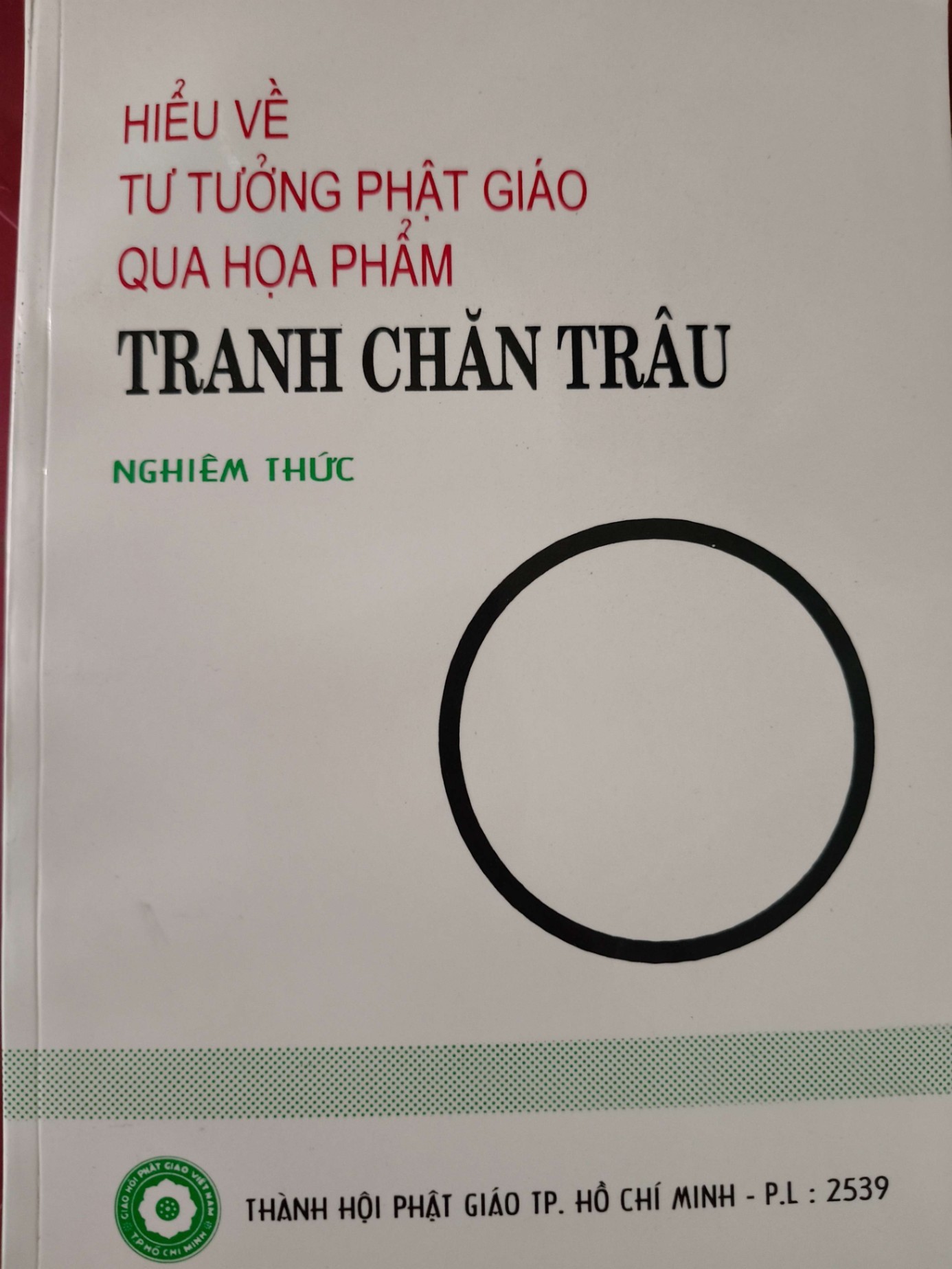 HIỂU VỀ TƯ TƯỞNG PHẬT GIÁO QUA TRANH CHĂN TRÂU - NGHIÊM THỨC - 1996 - 211 trang TÂM LINH - TÔN GIÁO - THIỀN ANTQ0709