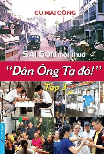 Sài Gòn Một Thuở - “Dân Ông Tạ Đó!” - Tập 3 Cù Mai Công - First News VĂN HỌC