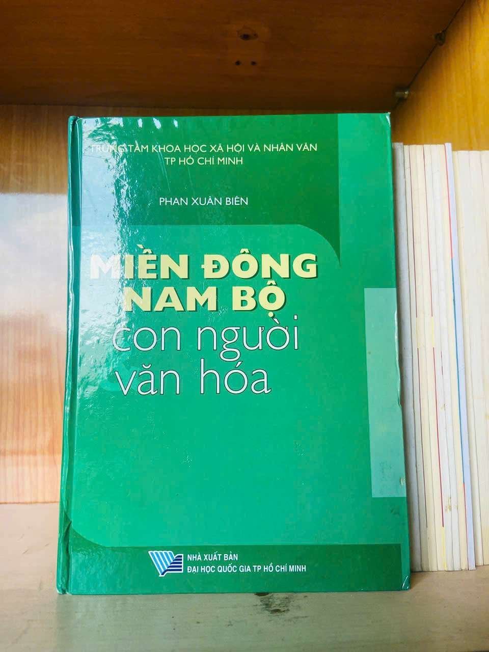 Miền Đông Nam Bộ con người văn hóa - Phạm Xuân Biên LỊCH SỬ - CHÍNH TRỊ - TRIẾT HỌC VAVO0810