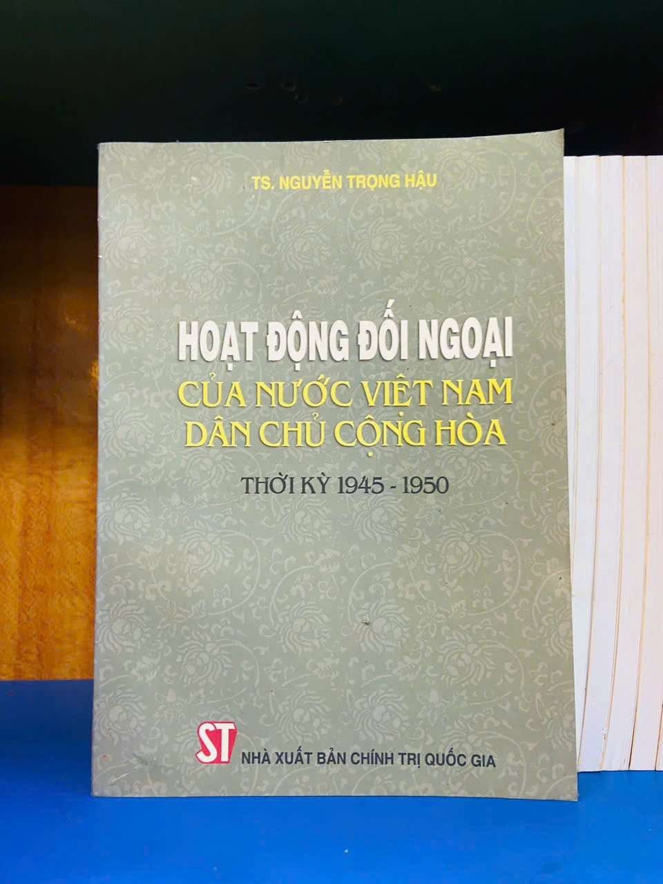 Hoạt động đối ngoại của nước Việt Nam Dân Chủ Cộng Hòa thời kỳ 1945-1950 LỊCH SỬ - CHÍNH TRỊ - TRIẾT HỌC VAVO0810