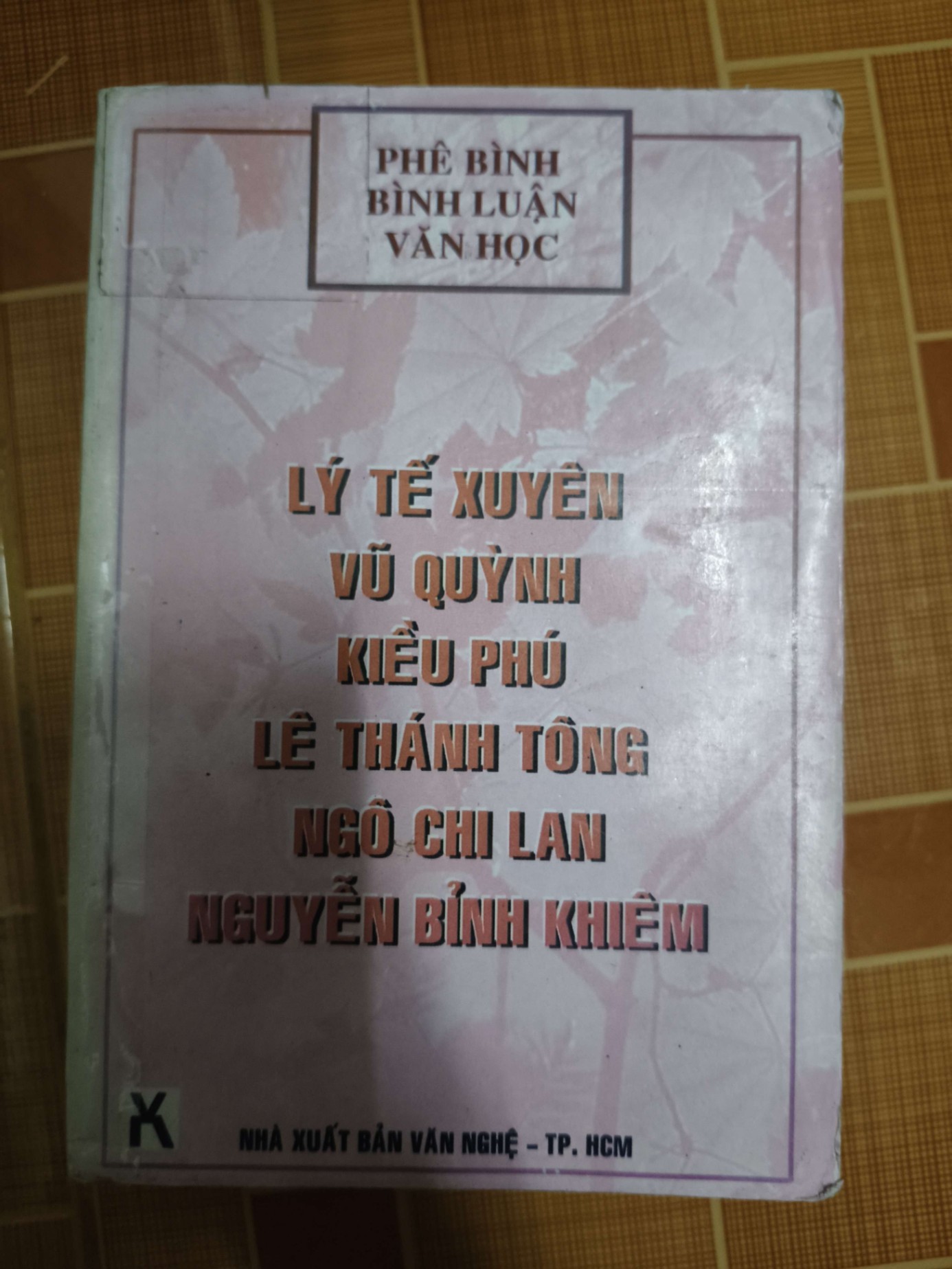 Lý Tế Xuyên, Vũ Quỳnh, Kiều Phú, Lê Thánh Tông, Ngô Chi Lan, Nguyễn Bỉnh Khiêm - 1998 - 381 trang VĂN HỌC ANTQ1301