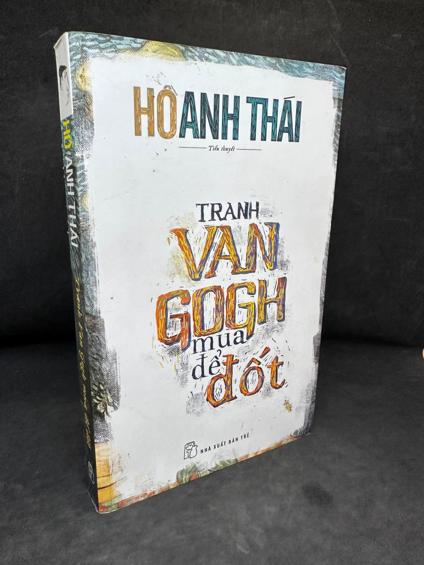 [Phiên Chợ Sách Cũ] Tranh Van Gogh Mua Để Đốt, Hồ Anh Thái, 2018 1304 SBM