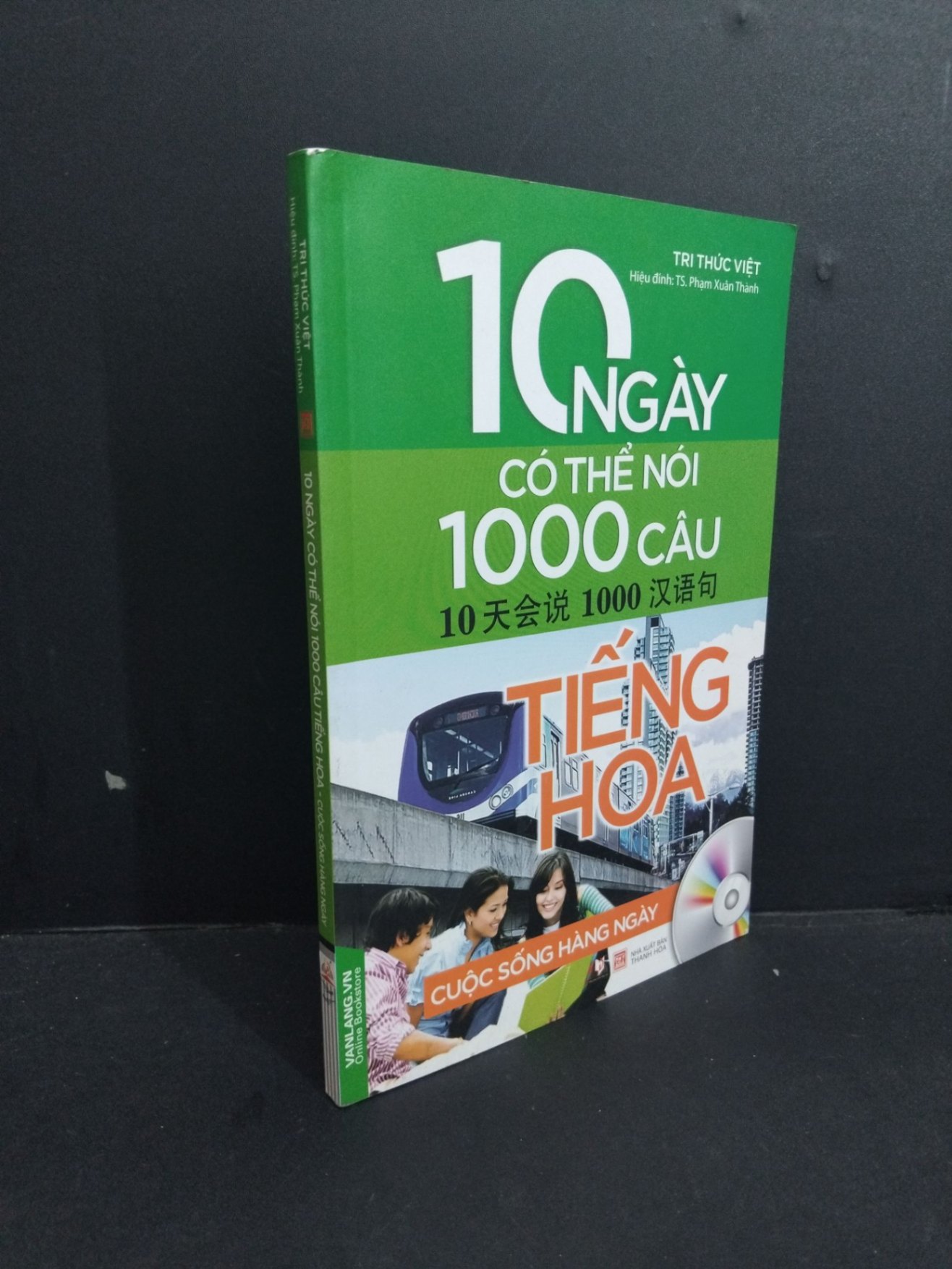 10 ngày có thể nói 1000 câu tiếng Hoa cuộc sống hàng ngày mới 80% ố 2017 HCM2811 TS. Phạm Xuân Thành HỌC NGOẠI NGỮ (NSX)