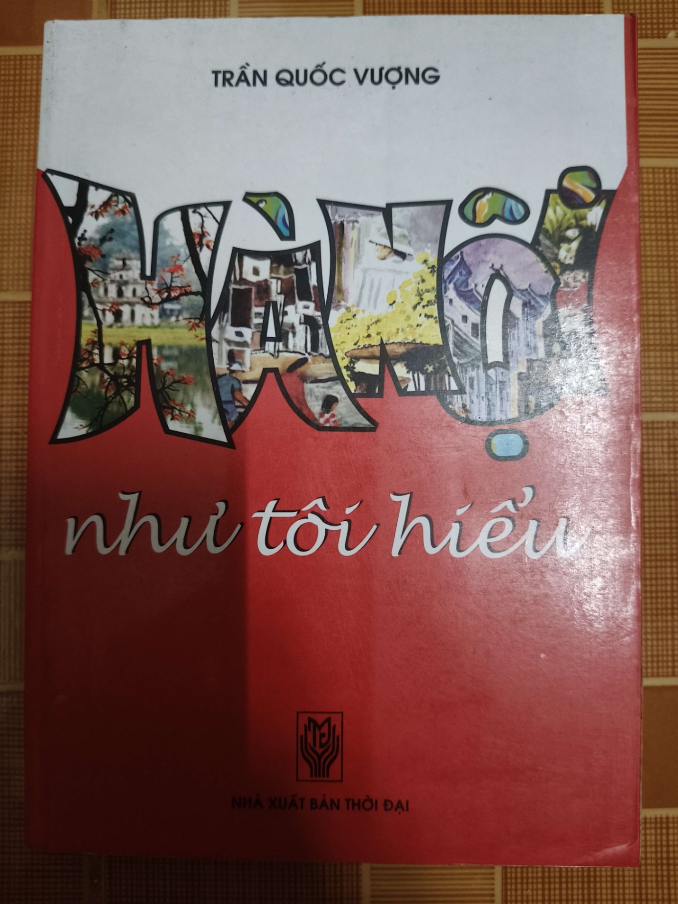 Hà Nội như tôi hiểu - 2009 - 266 trang LỊCH SỬ - CHÍNH TRỊ - TRIẾT HỌC ANTQ1301