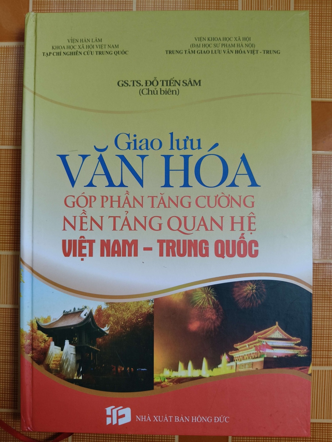 Giao lưu văn hóa góp phần tăng cường nền tảng quan hệ Việt Nam Trung Quốc L6 - 2014 - 316 trang LỊCH SỬ - CHÍNH TRỊ - TRIẾT HỌC ANTQ2012-186