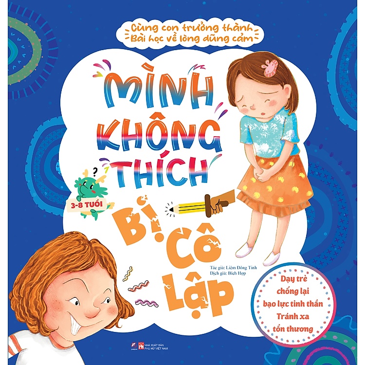 Cùng con trưởng thành - Mình không thích bị cô lập - Bài học về sự dũng cảm - Dạy trẻ chống lại bạo lực tinh thần - Tránh xa tổn thương - - LINHLANBOOKS - Sách Mẹ và bé