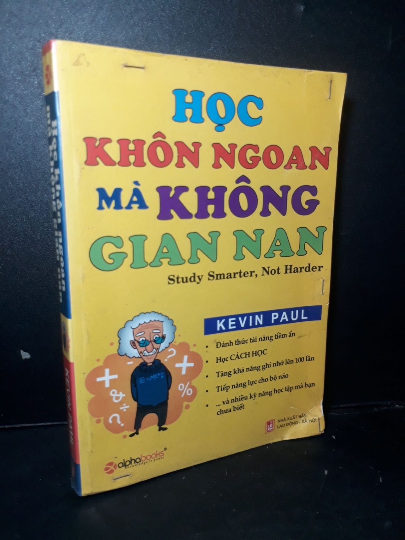 Học khôn ngoan mà không gian nan mới 80% ố có ký tên trang bìa highlight nhẹ 2010 HCM1001 Kevin Paul KỸ NĂNG (NSX)