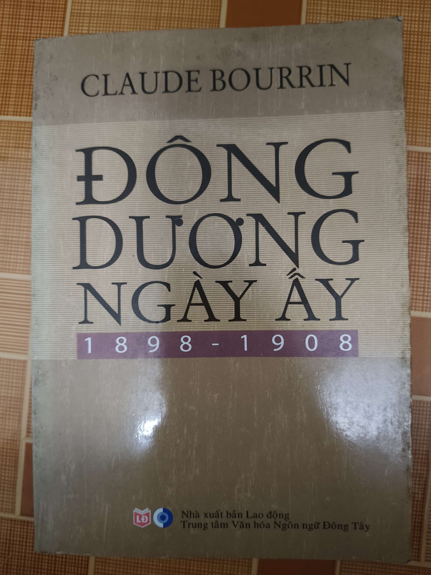 Đông Dương ngày ấy - 2009 - 246 trang - LỊCH SỬ - CHÍNH TRỊ - TRIẾT HỌC - ANTQ2011-5