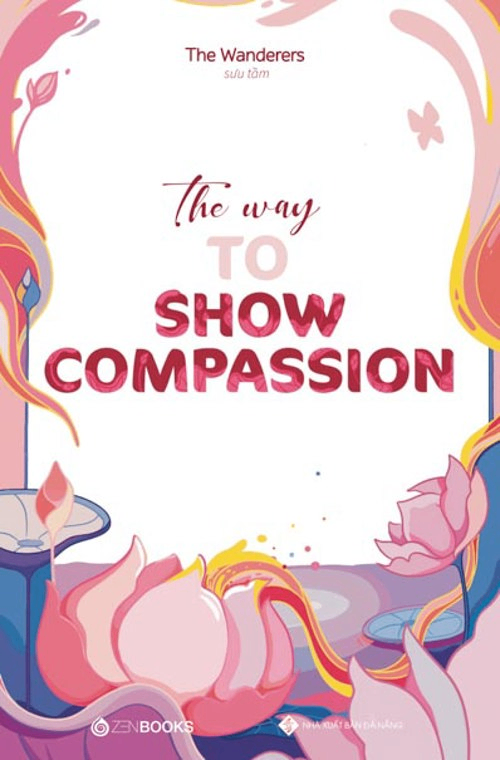 The Way To Show Compassion - The Wanderers (Sưu tầm) - 2020 - Zenbooks