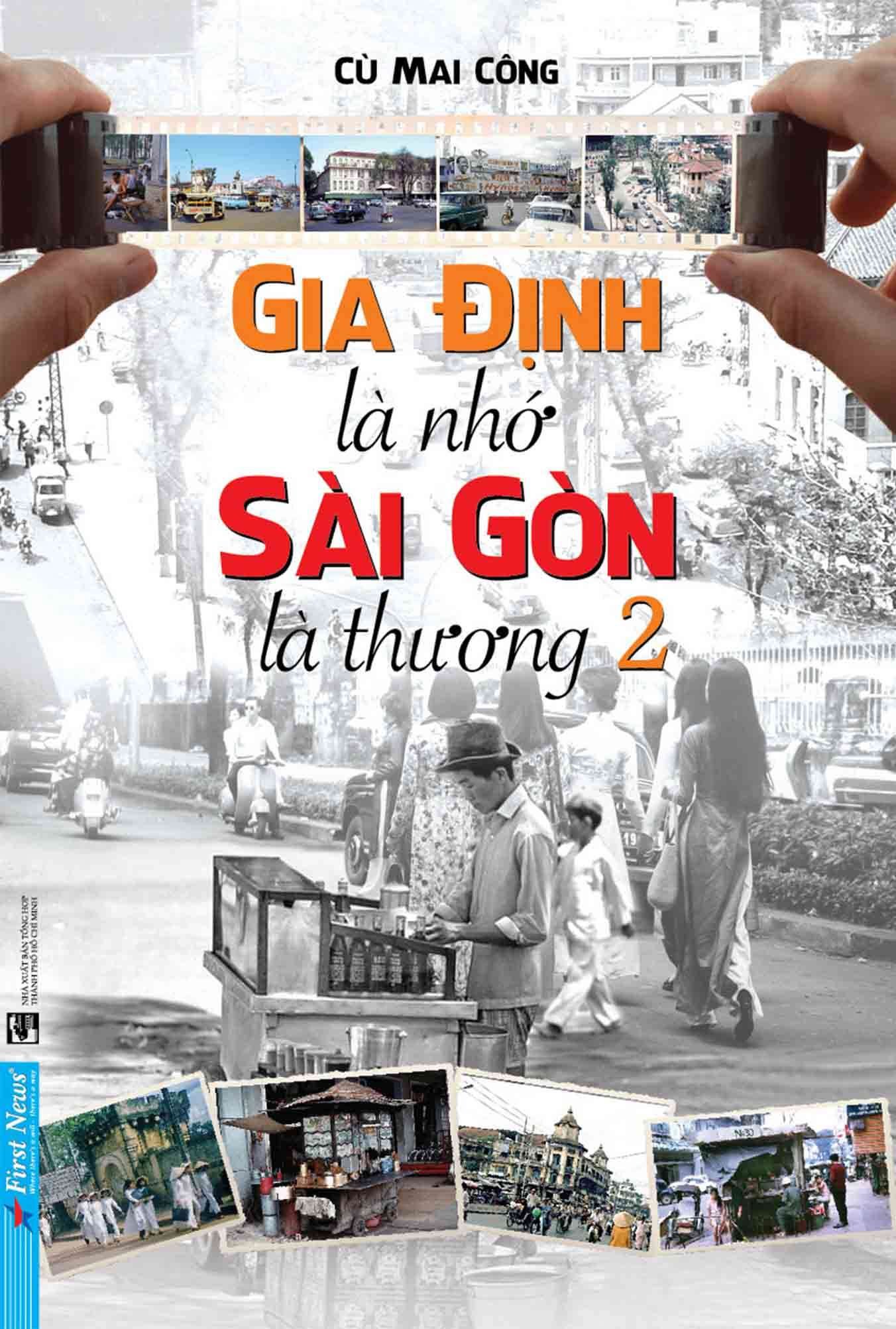 Gia Định Là Nhớ - Sài Gòn Là Thương - Tập 2 Cù Mai Công - First News LỊCH SỬ - CHÍNH TRỊ - TRIẾT HỌC