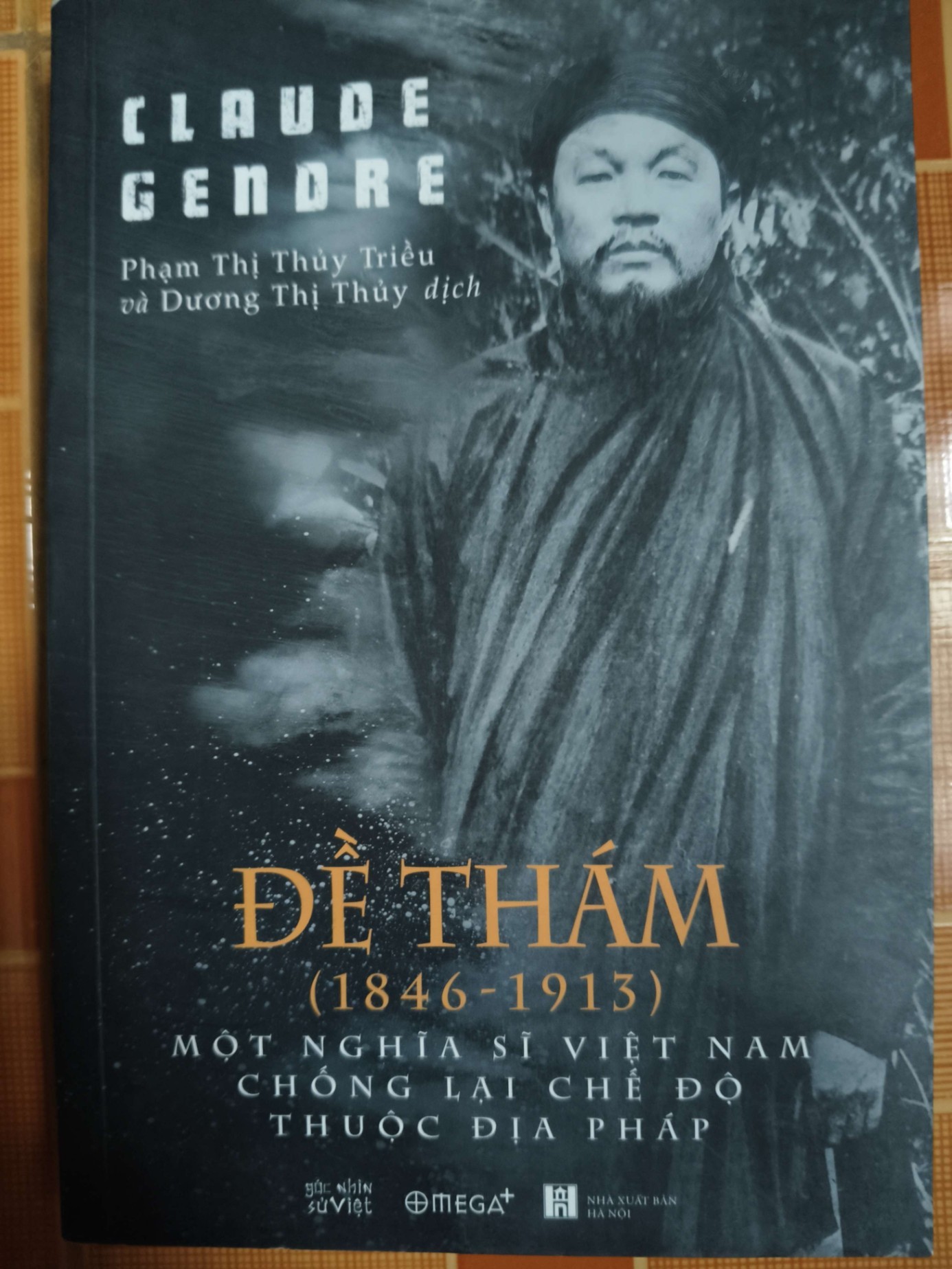 Đề Thám (1846 - 1913): Một Nghĩa Sĩ Việt nam Chống Lại Chế Độ Thuộc Pháp - 2020 - 370 trang - LỊCH SỬ - CHÍNH TRỊ - TRIẾT HỌC - SLSCTNBDUYTANSLSCTANTQ3112-15