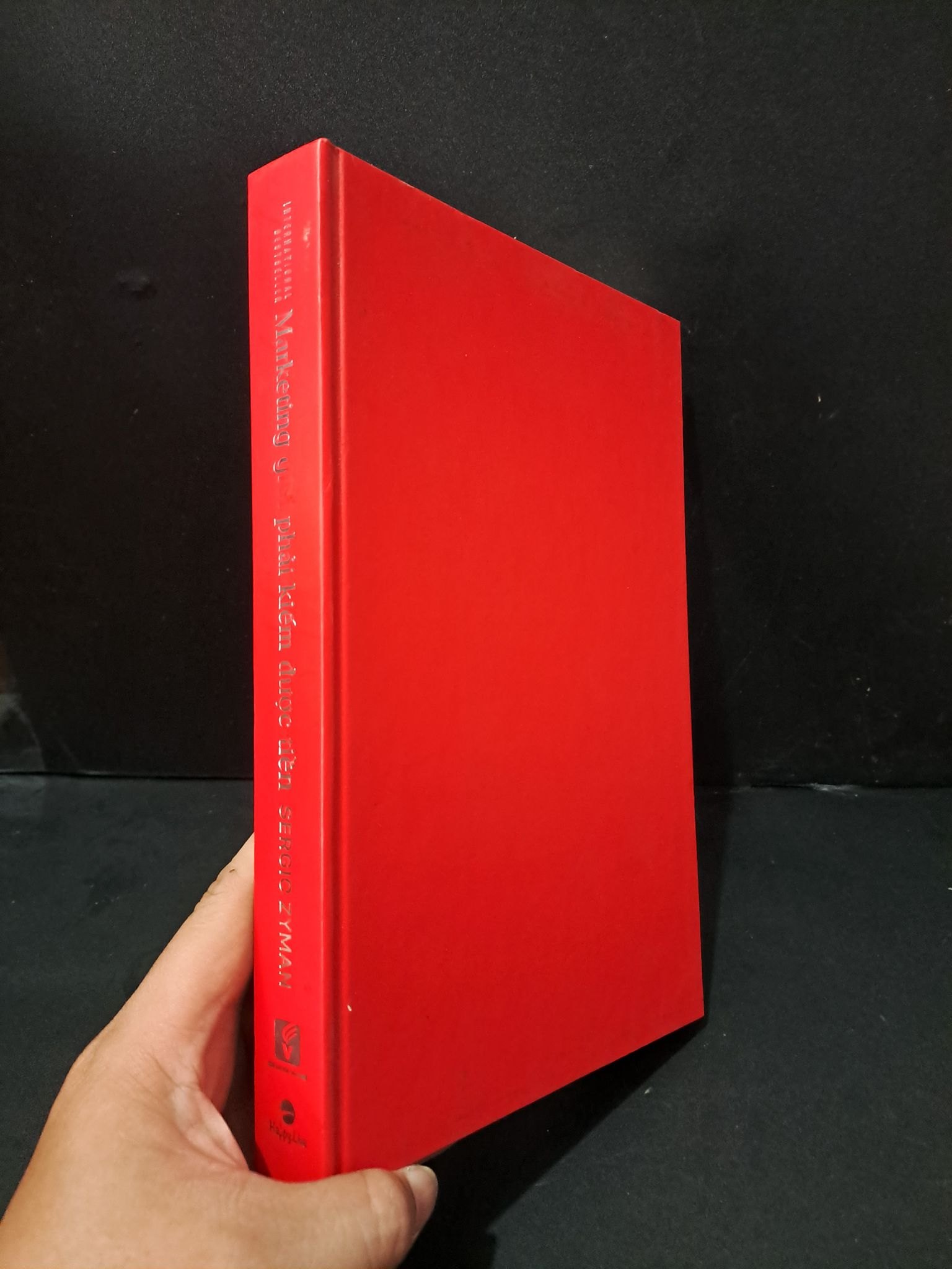 Marketing giỏi phải kiếm được tiền (bìa cứng) mới 90% bẩn nhẹ 2019 Sergio Zyman HCM1604 MARKETING KINH DOANH