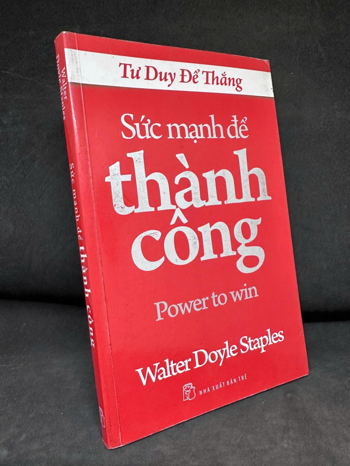 [Phiên Chợ Sách Cũ] Sức Mạnh Để Thành Công, 2011 - Walter Doyle Staples H1809 SBM