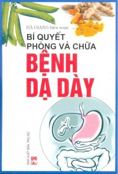 Bí quyết phòng và chữa bệnh dạ dày - Hà Giang - 2017 - SỨC KHỎE
