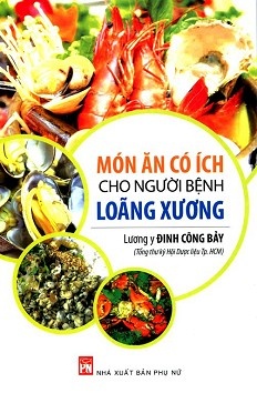 Món ăn có ích cho người bệnh loãng xương - Đinh Công Bảy - 2016 - SỨC KHỎE
