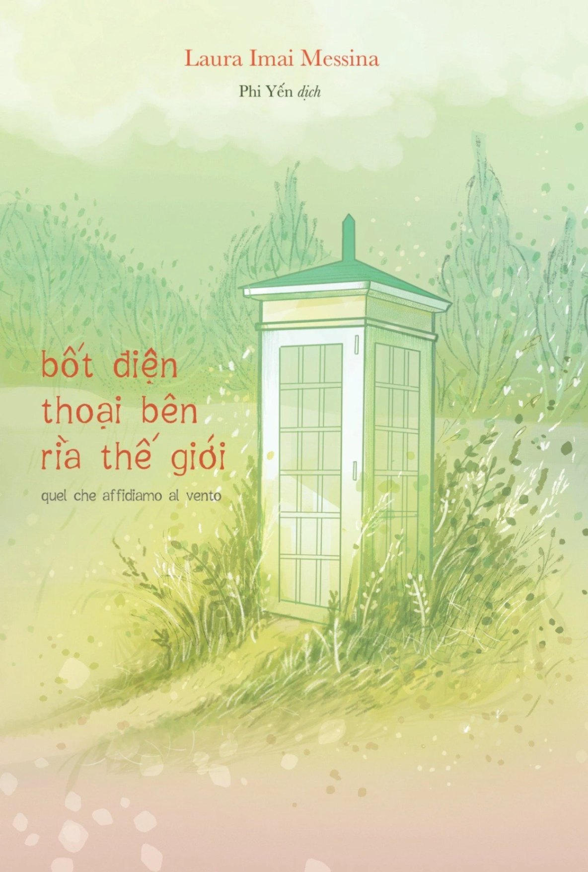 Bốt điện thoại bên rìa thế giới - Quel che affidiamo al vento Laura Imai Messina - Huy Hoàng Book VĂN HỌC
