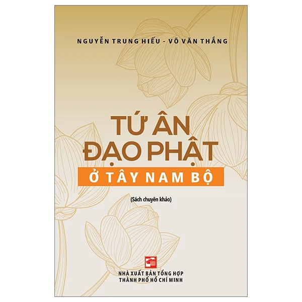 Tứ ân đạo phật ở Tây Nam Bộ - Nguyễn Trung Hiếu - Võ Văn Thắng - 2024