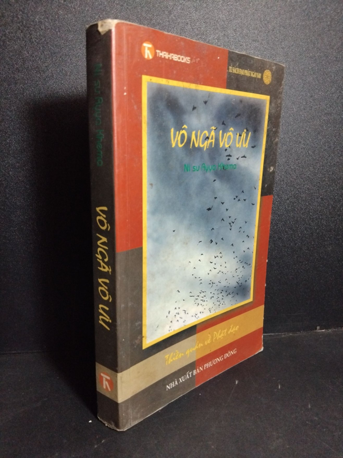 Vô ngã vô ưu mới 70% bẩn bìa, ố, tróc gáy 2009 HCM2101 Ni sư Ayya Khema TÂM LINH - TÔN GIÁO - THIỀN (NSX)