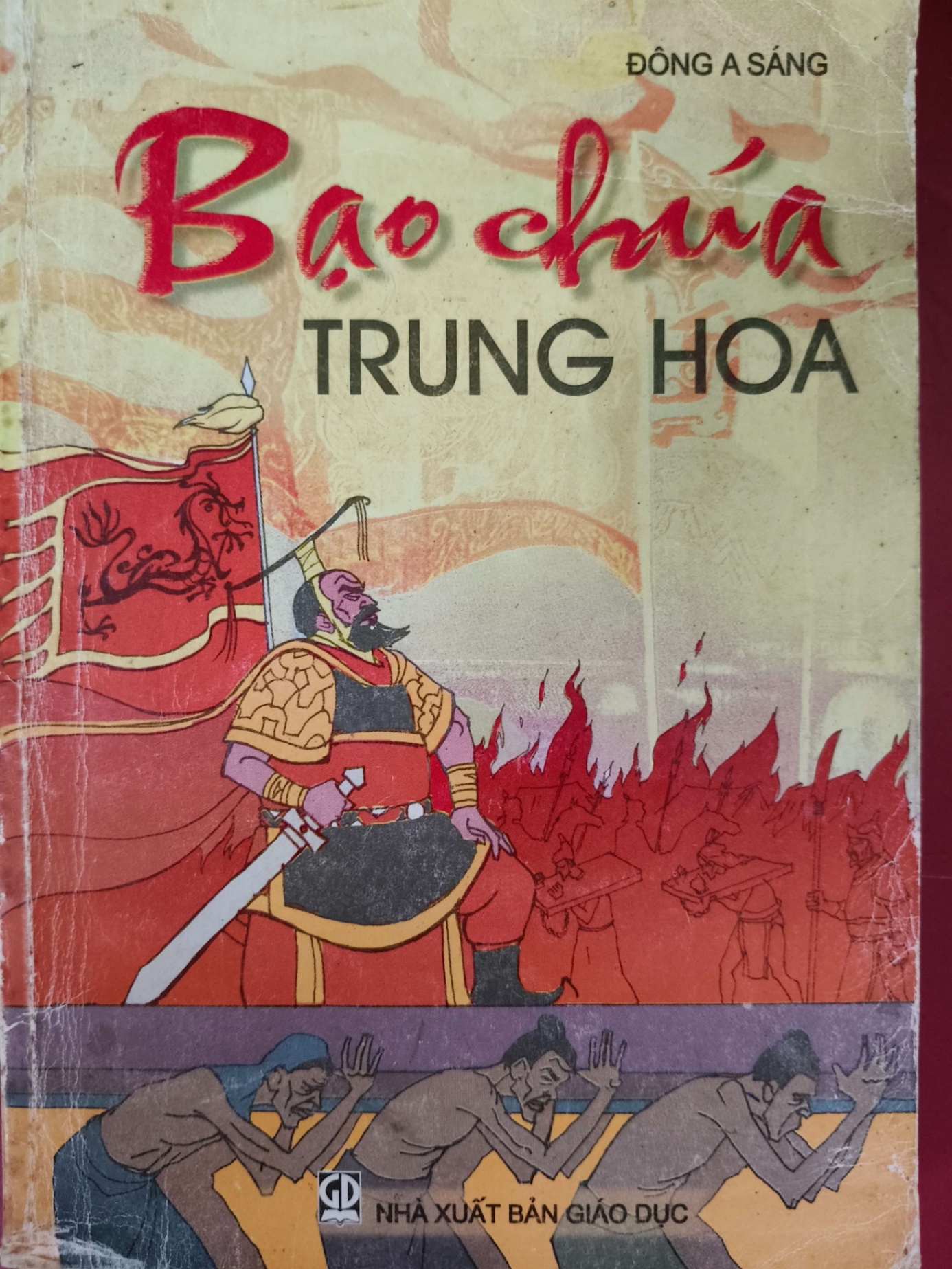 BẠO CHÚA TRUNG HOA - ĐÔNG A SÁNG - 2006 - 316 trang LỊCH SỬ - CHÍNH TRỊ - TRIẾT HỌC ANTQ0709