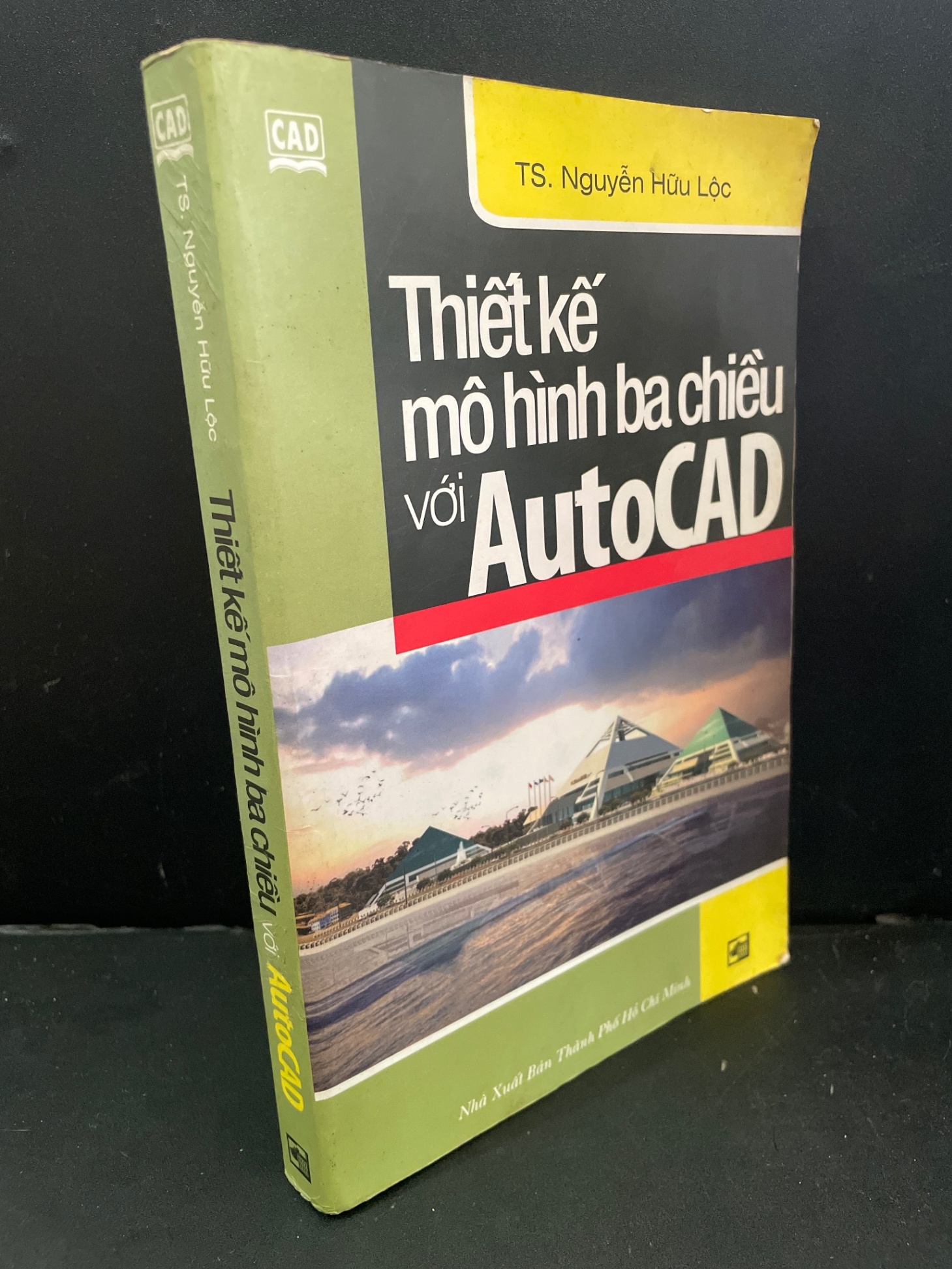 Thiết kế mô hình ba chiều với AutoCAD mới 80% bẩn bìa, ố vàng 2003 Ts. Nguyễn Hữu Lộc HCM3004 GIÁO TRÌNH, CHUYÊN MÔN (NSX)