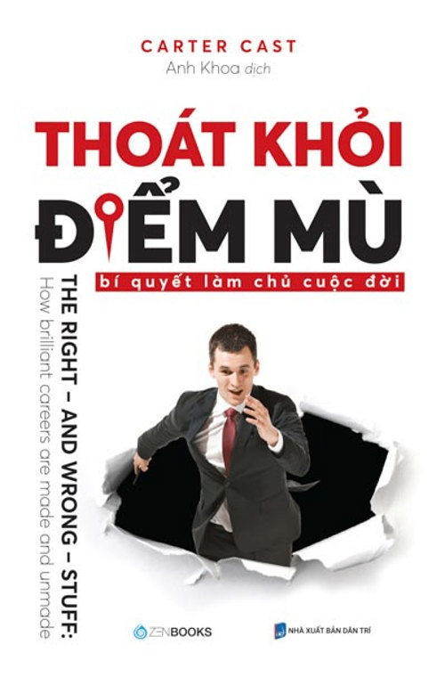 Thoát khỏi điểm mù - Bí quyết làm chủ cuộc đời - Carter Cast - 2020 - Zenbooks