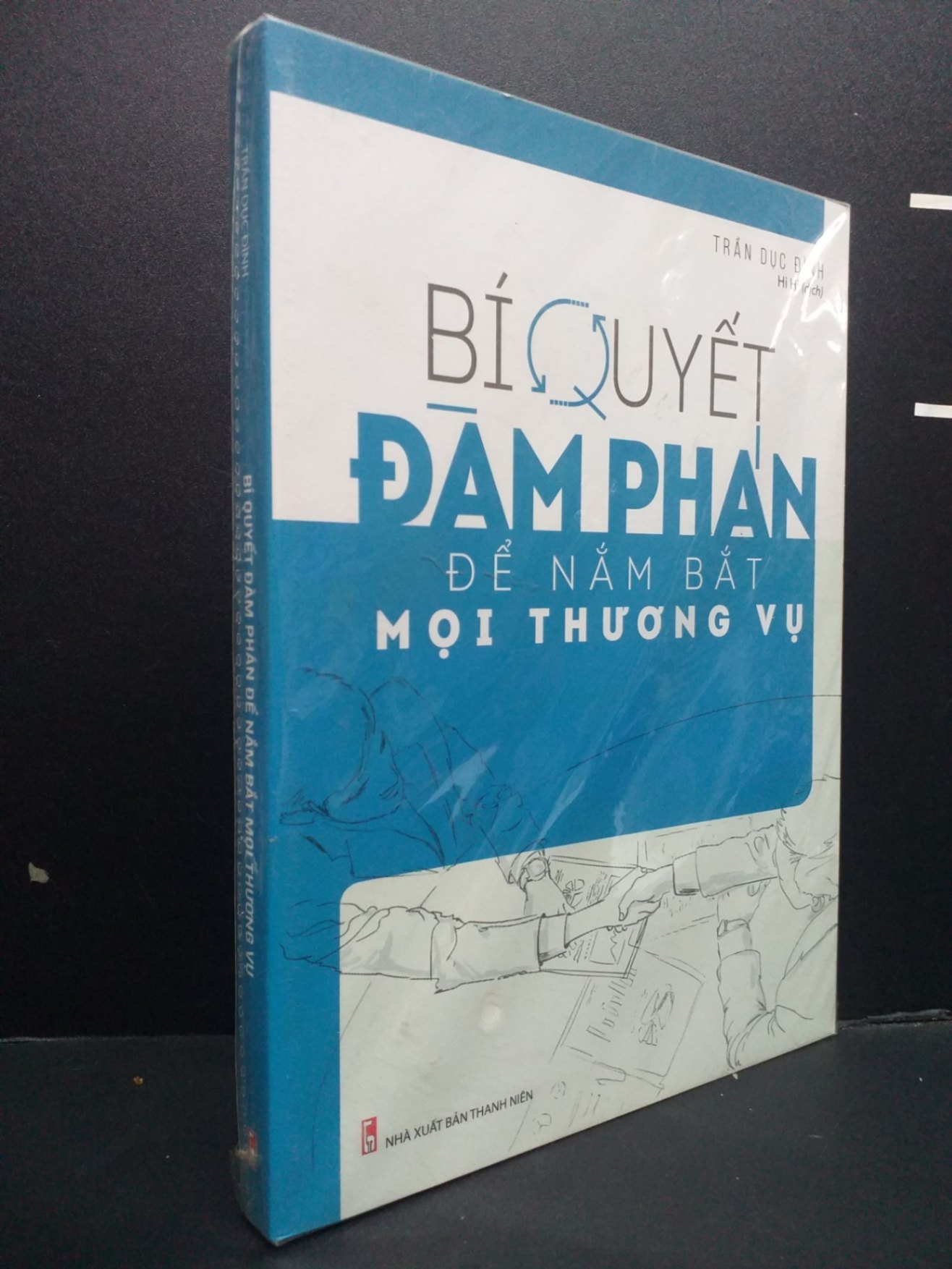 Bí Quyết Đàm Phán Để Nắm Bắt Mọi Thương Vụ mới 100% HCM0107 Trần Dục Đình KỸ NĂNG
