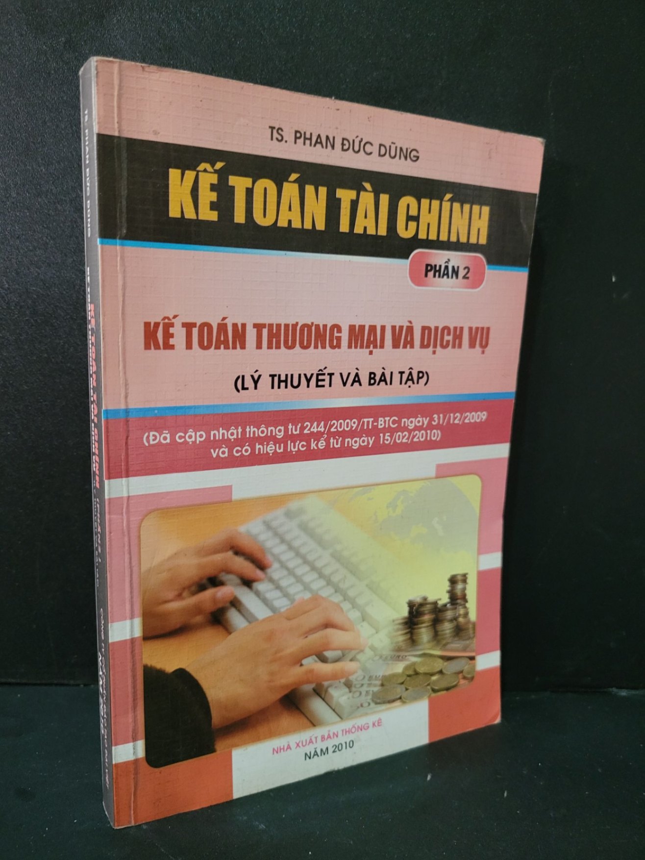 Kế toán tài chính phần 2 kế toán thương mại và dịch vụ (lý thuyết và bài tập) mới 80% bẩn bìa 2010 TS. Phan Đức Dũng HCM1604 GIÁO TRÌNH, CHUYÊN MÔN