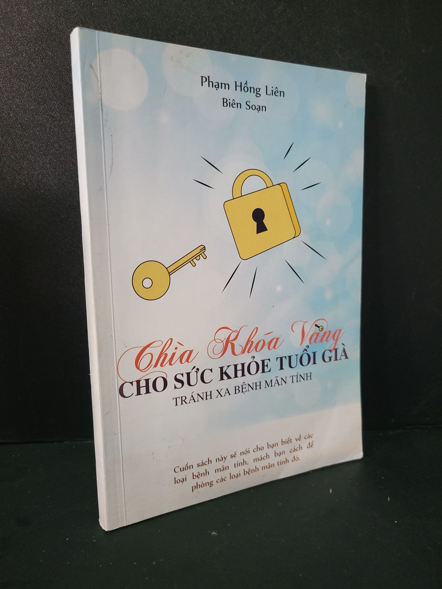 Chìa khóa vàng cho sức khỏe tuổi già tránh xa bệnh mãn tính mới 80% bẩn bìa, tróc bìa Phạm Hồng Liên HCM2104 SỨC KHỎE - THỂ THAO (NSX)