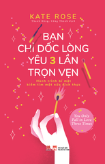 Bạn chỉ dốc lòng yêu ba lần trọn vẹn Kate Rose - Huy Hoàng Book TÂM LÝ