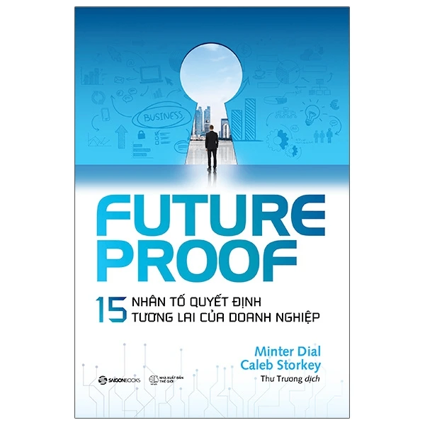 FUTUREPROOF - 15 nhân tố quyết định tương lai của doanh nghiệp_170K - Caleb Storkey , Minter Dial - 2021 - Saigonbooks