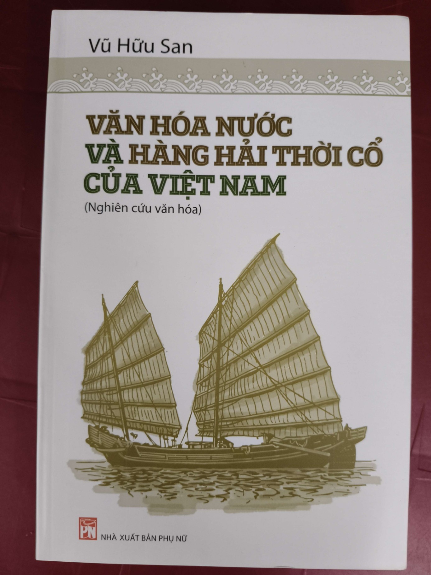 Văn hóa nước và hàng hải cổ Việt Nam - Xb 2017 - 626 trang - Bìa mềm - Kt 16 x 24 LỊCH SỬ - CHÍNH TRỊ - TRIẾT HỌC ANTQ0810