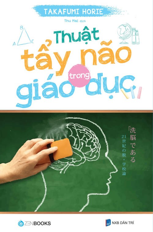 Thuật tẩy não trong giáo dục - Takafumi Horie - 2021 - Zenbooks