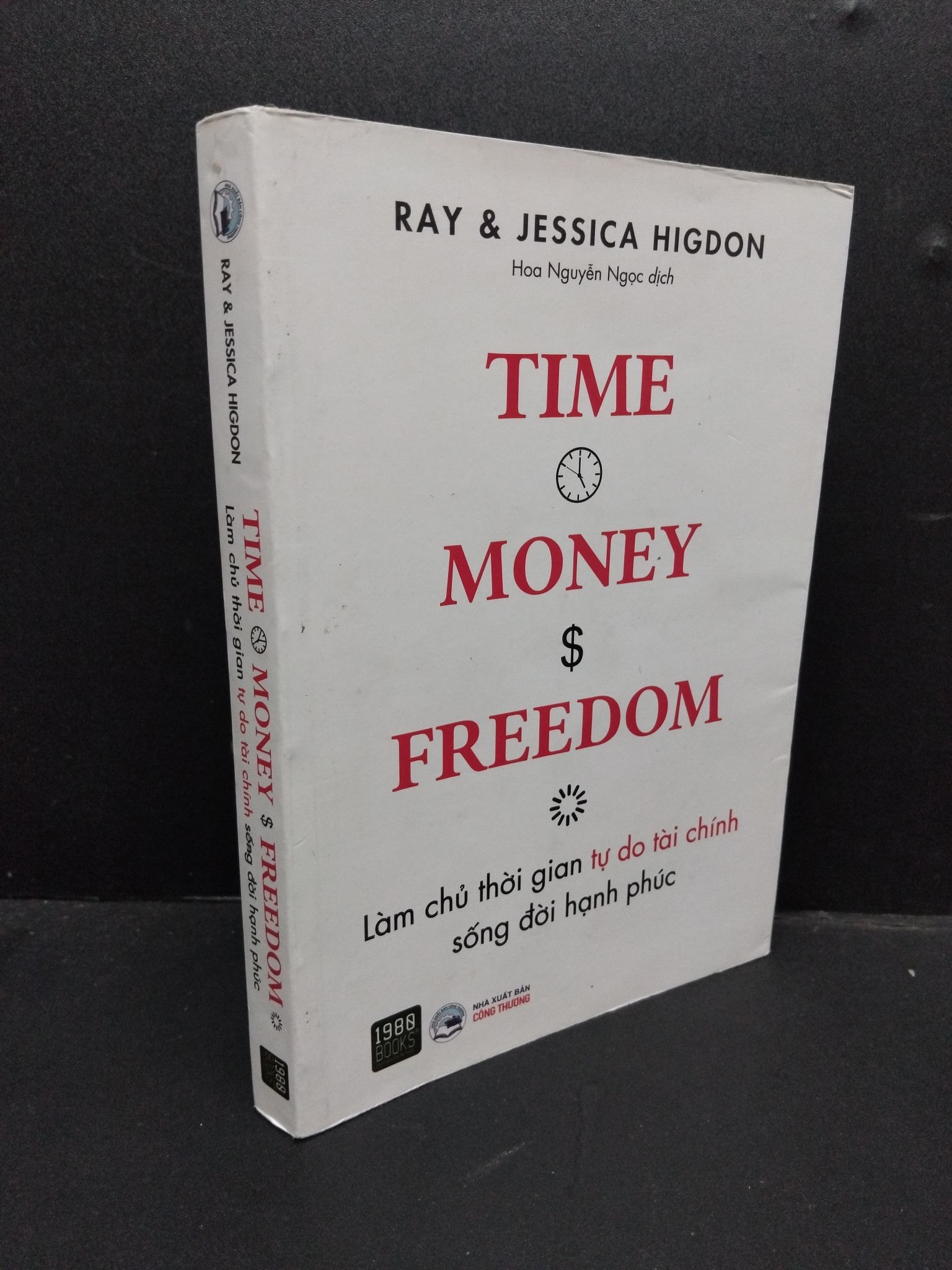 Time Money Freedom Làm Chủ Thời Gian Tự Do Tài Chính Sống Đời Hạnh Phúc mới 80% bẩn bìa nhẹ 2021 HCM2606 Ray & Jessica Higdon KỸ NĂNG (NSX)