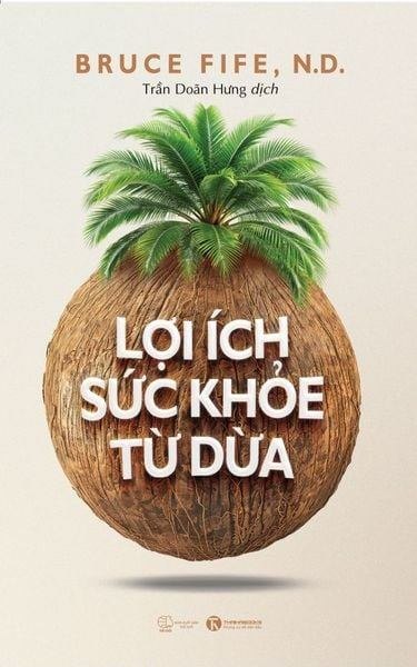 Lợi ích sức khỏe từ dừa Bruce Fife - Thái Hà Books SỨC KHỎE - THỂ THAO