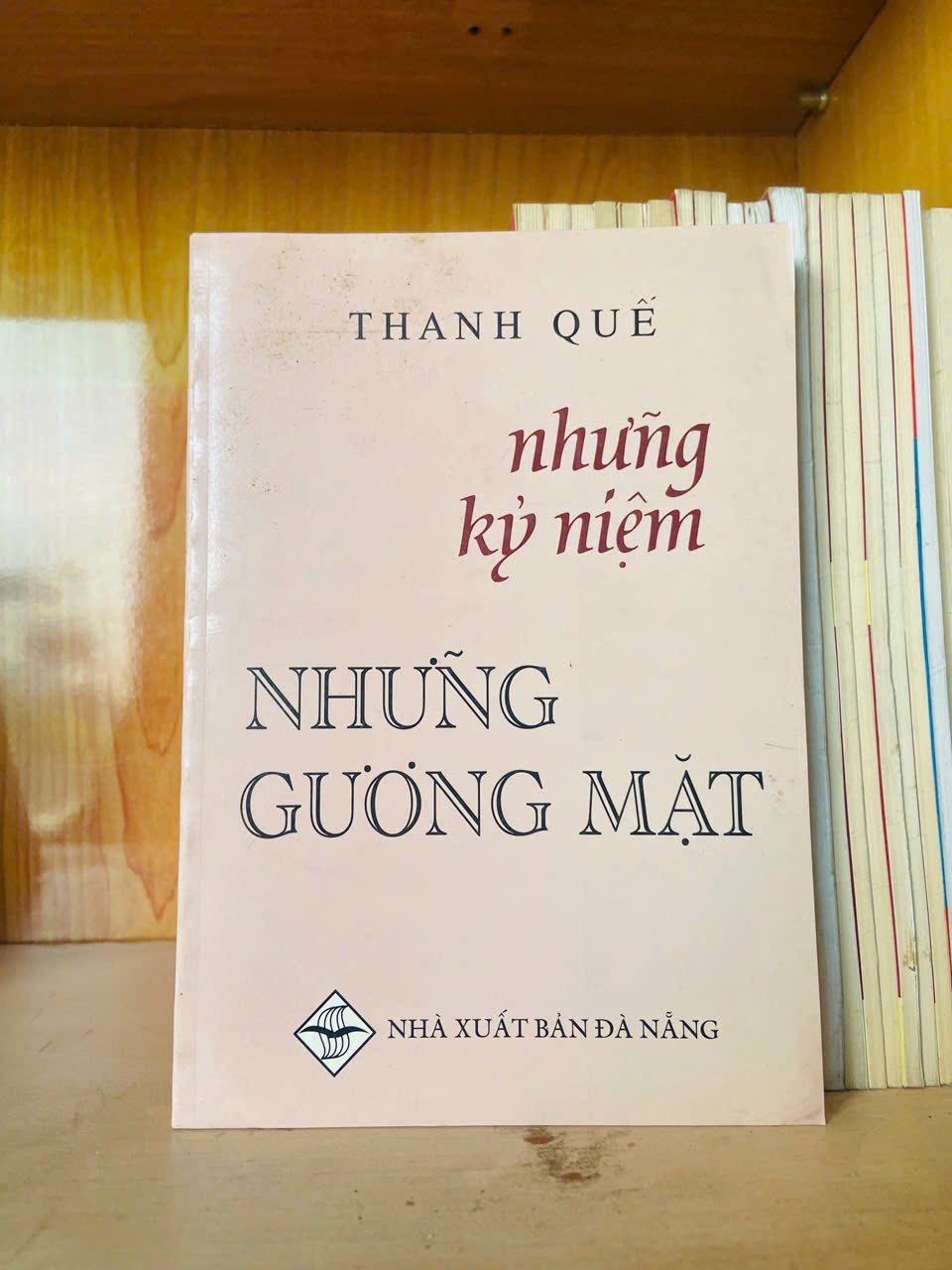 Những kỷ niệm những gương mặt / Thanh Quế - - VĂN HỌC - VAVO3012