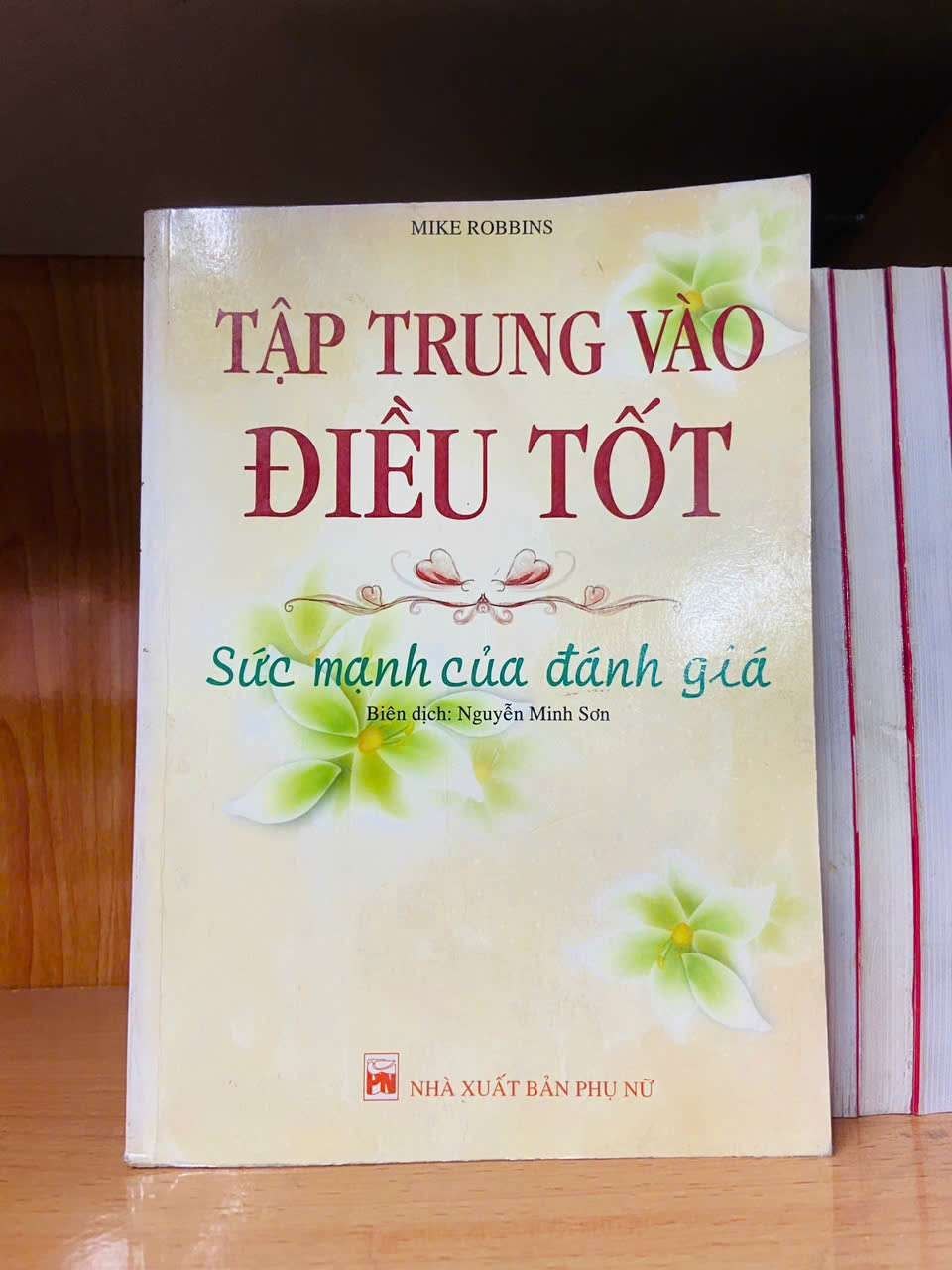 Tập trung vào ĐIỀU TỐT - Mike Robbins - KỸ NĂNG - Văn võ - VAVO3110-115