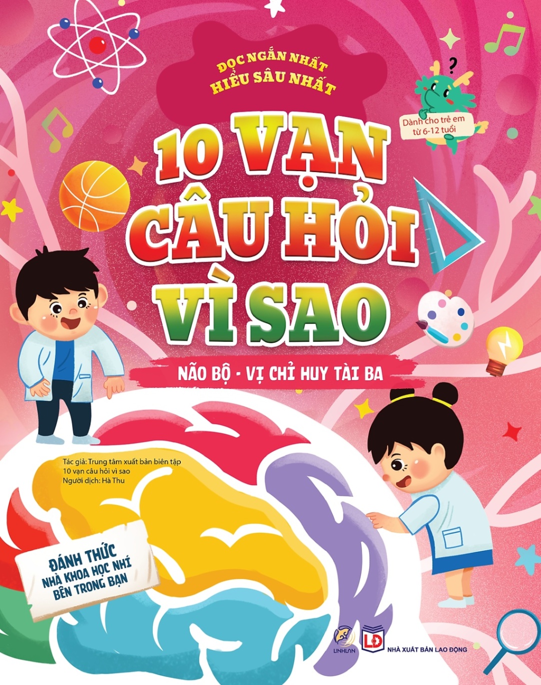 10 vạn câu hỏi vì sao - Não bộ - Vị chỉ huy tài ba - - LINHLANBOOKS - Sách Mẹ và bé