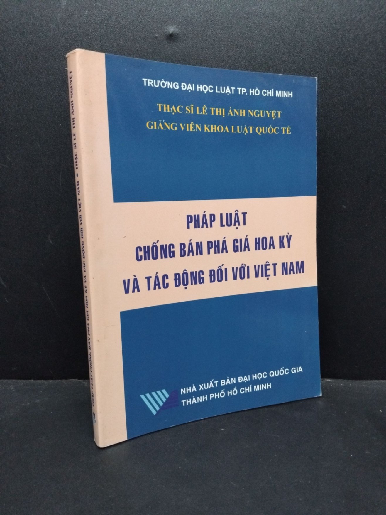 Pháp luật chống bán phá giá Hoa Kỳ và tác động đối với Việt Nam mới 90% ố nhẹ 2009 HCM2207 Thạc Sĩ Lê Thị Ánh Nguyệt KỸ NĂNG (NSX)